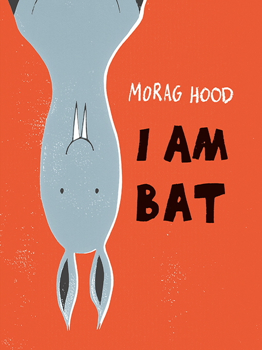 Title details for I Am Bat by Morag Hood - Available